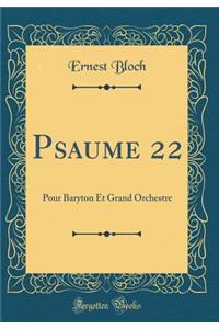 Psaume 22: Pour Baryton Et Grand Orchestre (Classic Reprint)