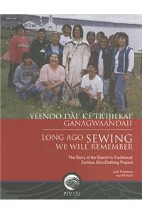 Long Ago Sewing We Will Remember / Yeenoo Dai' K'E'tr'ijilkai' Ganagwaandaii