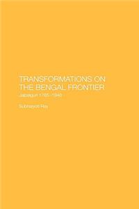 Transformations on the Bengal Frontier