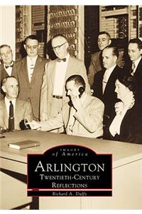 Arlington in the 20th Century Reflections