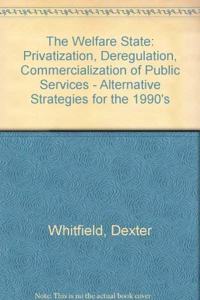 Welfare State: Privatisation, Deregulation and Commercialisation of Public Services