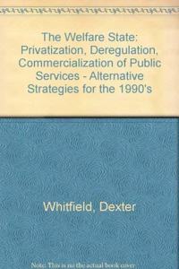 Welfare State: Privatisation, Deregulation and Commercialisation of Public Services
