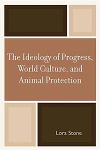 Ideology of Progress, World Culture, and Animal Protection