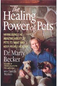 The Healing Power of Pets: Harnessing the Amazing Ability of Pets to Make and Keep People Happy and Healthy: Harnessing the Amazing Ability of Pets to Make and Keep People Happy and Healthy