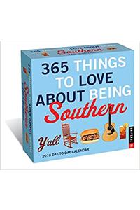 365 Things to Love About Being Southern 2018 Day-to-Day Calendar