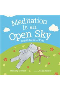 Meditation Is an Open Sky: Mindfulness for Kids