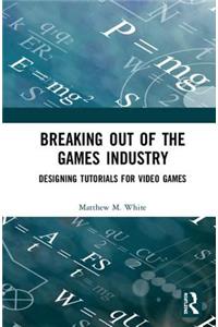 Breaking Out of the Games Industry