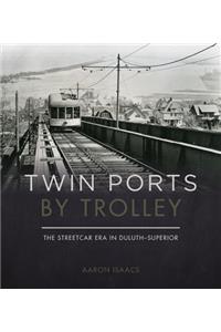 Twin Ports by Trolley