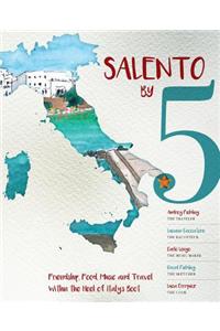 Salento by 5: Friendship, Food, Music, and Travel Within the Heel of Italy's Boot