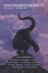 Dim Shores Presents Volume 2: Spring 2021