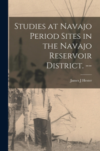 Studies at Navajo Period Sites in the Navajo Reservoir District. --