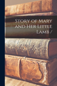 Story of Mary and Her Little Lamb /