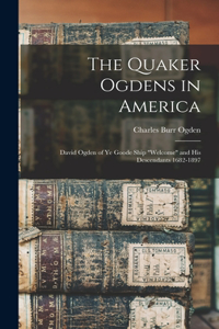 The Quaker Ogdens in America