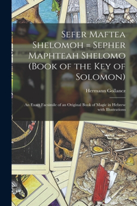 Sefer Maftea Shelomoh = Sepher Maphteah Shelomo (Book of the Key of Solomon)