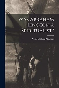 Was Abraham Lincoln a Spiritualist?