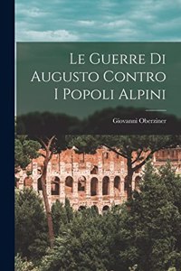 Le Guerre Di Augusto Contro I Popoli Alpini