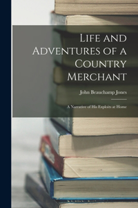 Life and Adventures of a Country Merchant