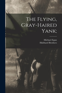 Flying, Gray-haired Yank;