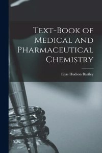 Text-Book of Medical and Pharmaceutical Chemistry