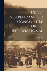 L'état Indépendant Du Congo Et Le Droit International