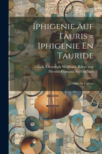 Iphigenie Auf Tauris = Iphigenie En Tauride