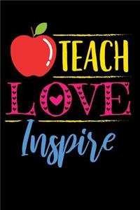 Teach Love Inspire: A Lined Notebook for Teachers - A Teacher Appreciation Gift