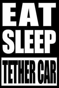 Eat Sleep Tether Car Gift Notebook for Tether Cars, Medium Ruled Journal