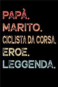 Papà. Marito. Ciclista Da Corsa. Eroe. Leggenda.