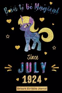 Born to be Magical Since July 1924 - Unicorn Birthday Journal