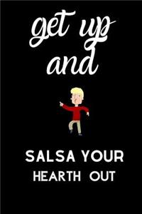 Get up and salsa your hearth out