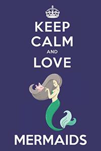 Keep Calm And Love Mermaids