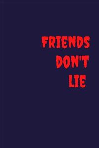 Friends don't lie