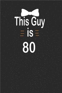 This guy is 80: funny and cute blank lined journal Notebook, Diary, planner Happy 80th eightyth Birthday Gift for eighty year old daughter, son, boyfriend, girlfrie