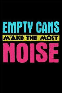 Empty Cans Make The Most Noise