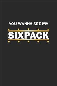 You wanna see my sixpack