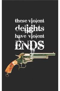 These Violent Delights Have Violent Ends