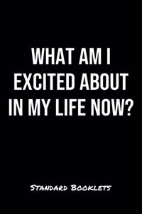 What Am I Excited About In My Life Now?