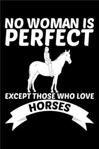 No woman is perfect except those who love horses