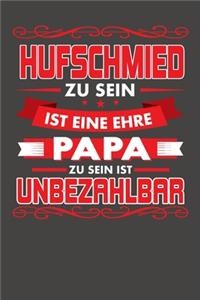 Hufschmied Zu Sein Ist Eine Ehre - Papa Zu Sein Ist Unbezahlbar