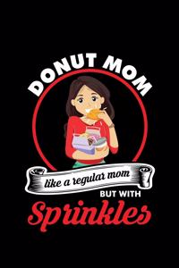 Donut Mom Like a Regular Mom Sprinkles