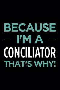 Because I'm a Conciliator That's Why