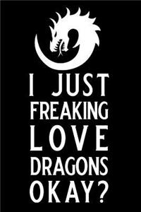 I Just Freaking Love Dragons Okay