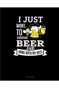I Just Want to Drink Beer and Hang with My Bees