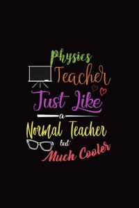 Physics Teacher Just Like a Normal Teacher But Much Cooler