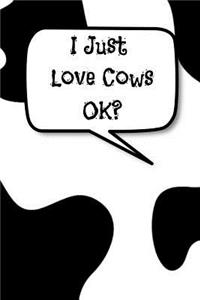 I Just Love Cows Ok?