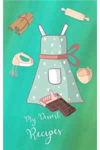 My Dessert Recipes Book Green 5 x 8 100 Fill In Pages