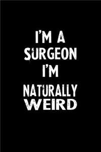 I'm a Surgeon I'm Naturally Weird