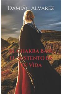 Chakra Base. El Sustento de tu Vida