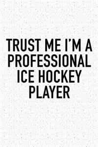 Trust Me I'm A Professional Ice Hockey Player