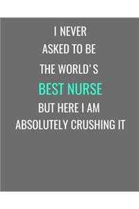 I Never Asked To Be The World's Best Nurse But Here I Am Absolutely Crushing It